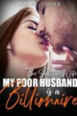 The Substitute Wife: My Poor Husband Is A Billionaire