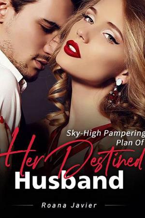 Sky-High Pampering Plan Of Her Destined Husband