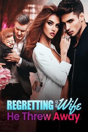 Regretting The Wife He Threw Away
